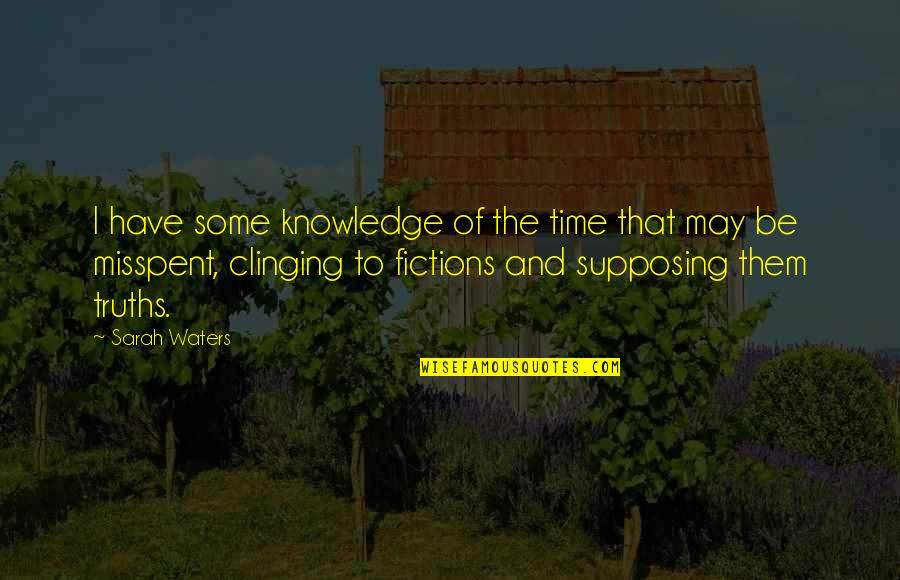 Famous Enslavement Quotes By Sarah Waters: I have some knowledge of the time that Famous Enslavement Quotes By Sarah Waters: I have some knowledge of the time that