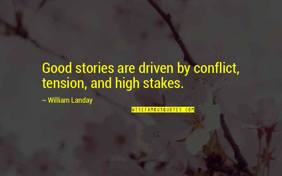 Famous Entertainment Quotes By William Landay: Good stories are driven by conflict, tension, and Famous Entertainment Quotes By William Landay: Good stories are driven by conflict, tension, and