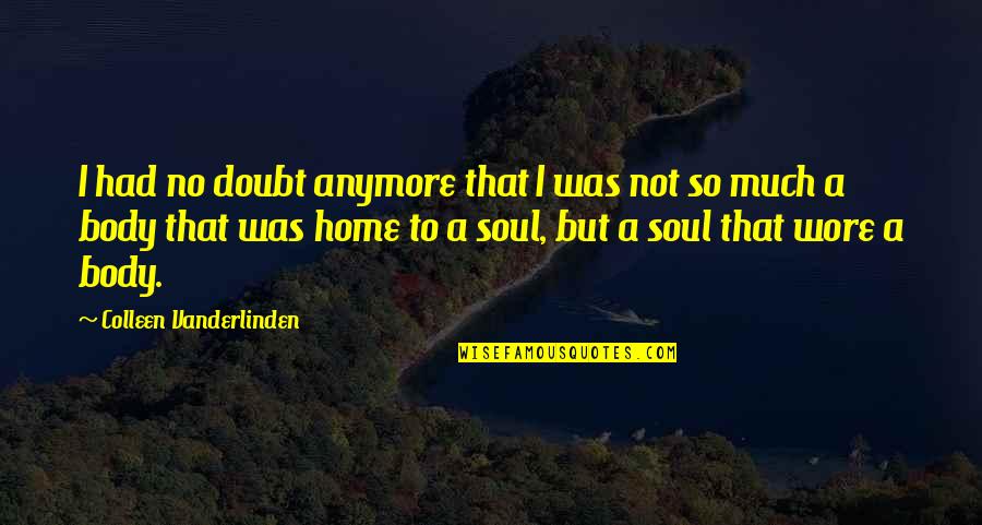 Famous Environment Quotes By Colleen Vanderlinden: I had no doubt anymore that I was