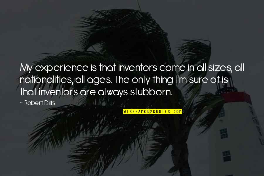Famous Epitaph Quotes By Robert Dilts: My experience is that inventors come in all