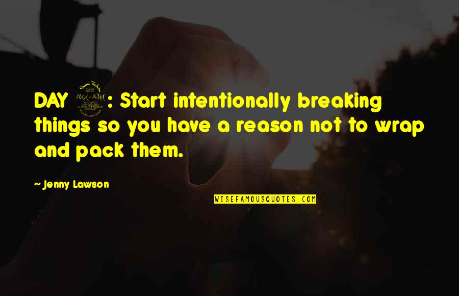 Famous Equestrian Quotes By Jenny Lawson: DAY 2: Start intentionally breaking things so you