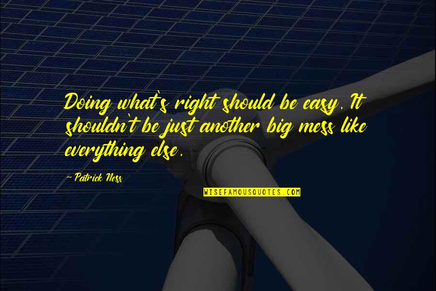 Famous Escoffier Quotes By Patrick Ness: Doing what's right should be easy. It shouldn't Famous Escoffier Quotes By Patrick Ness: Doing what's right should be easy. It shouldn't