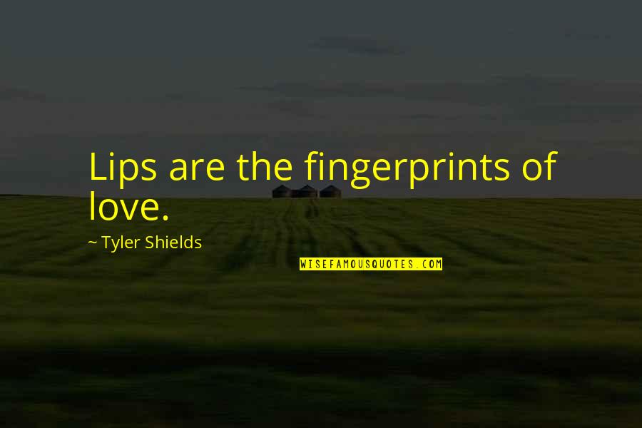Famous Evgeni Malkin Quotes By Tyler Shields: Lips are the fingerprints of love.