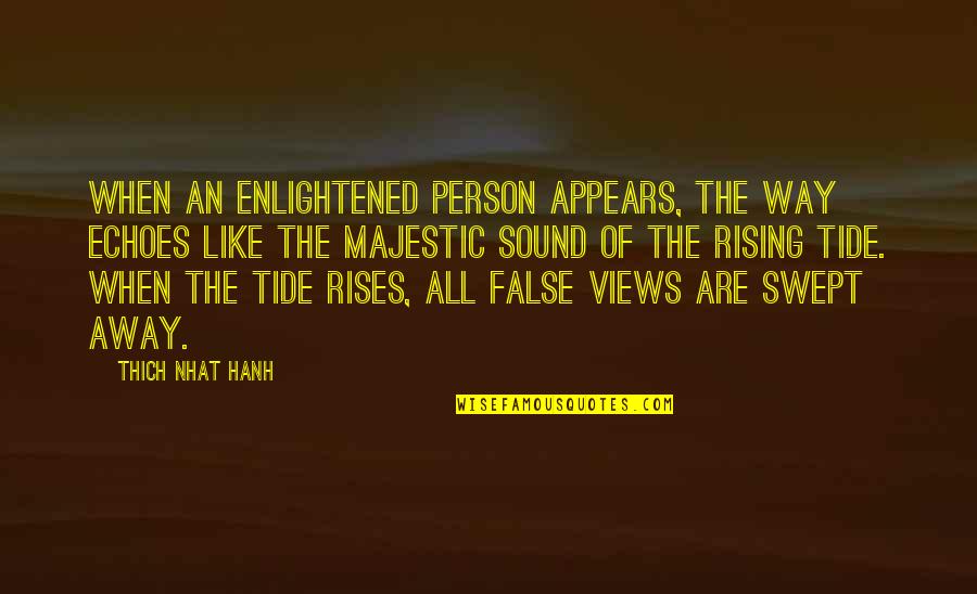 Famous Executive Quotes By Thich Nhat Hanh: When an enlightened person appears, the Way echoes Famous Executive Quotes By Thich Nhat Hanh: When an enlightened person appears, the Way echoes