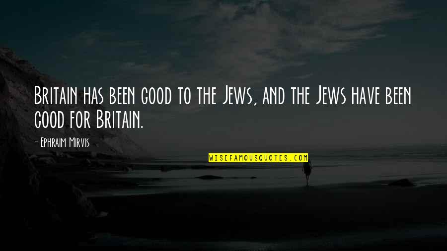 Famous Fabio Lanzoni Quotes By Ephraim Mirvis: Britain has been good to the Jews, and