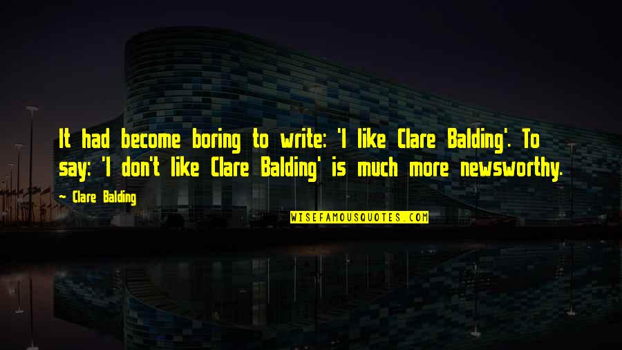 Famous Factory Farm Quotes By Clare Balding: It had become boring to write: 'I like