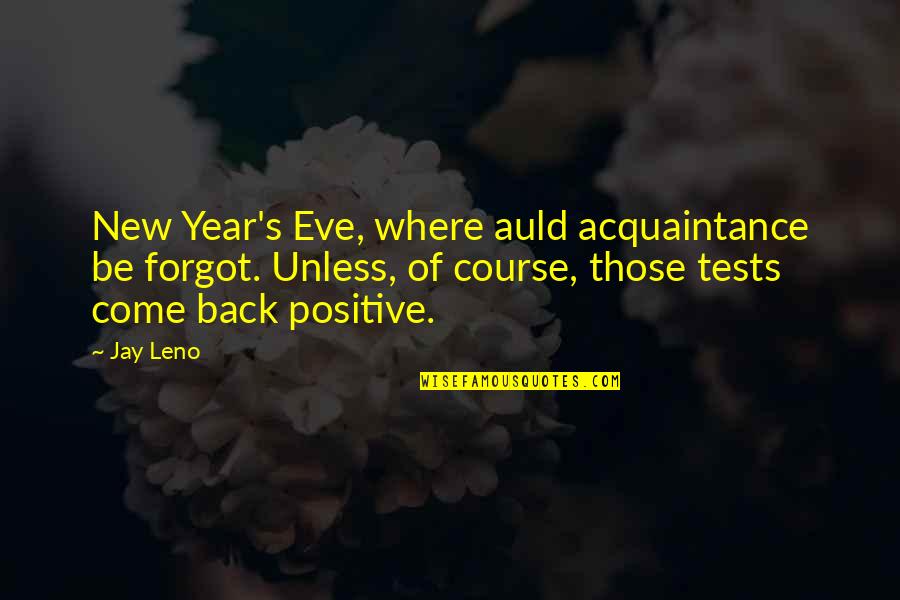 Famous Factory Farming Quotes By Jay Leno: New Year's Eve, where auld acquaintance be forgot.