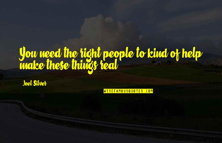 Famous Fair Trade Quotes By Joel Silver: You need the right people to kind of