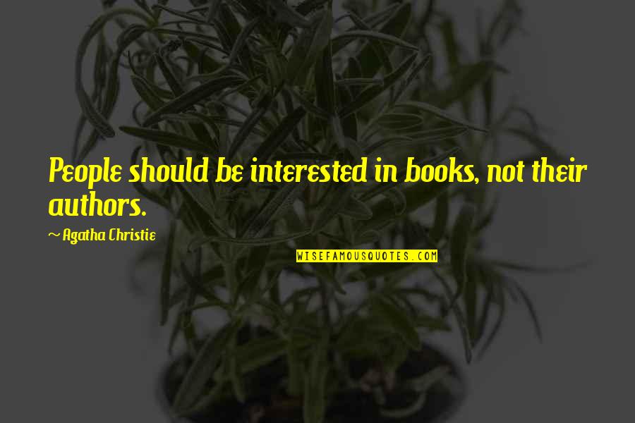 Famous Fast And Furious 6 Quotes By Agatha Christie: People should be interested in books, not their