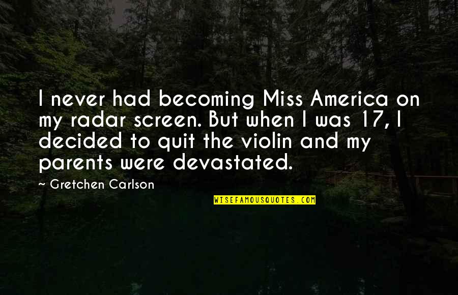 Famous Fastpitch Softball Quotes By Gretchen Carlson: I never had becoming Miss America on my