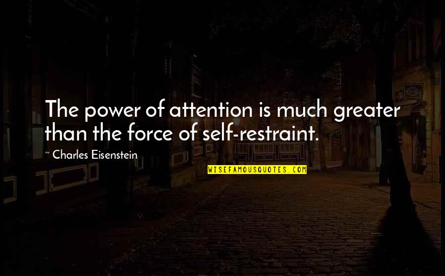 Famous Fatal Attraction Quotes By Charles Eisenstein: The power of attention is much greater than