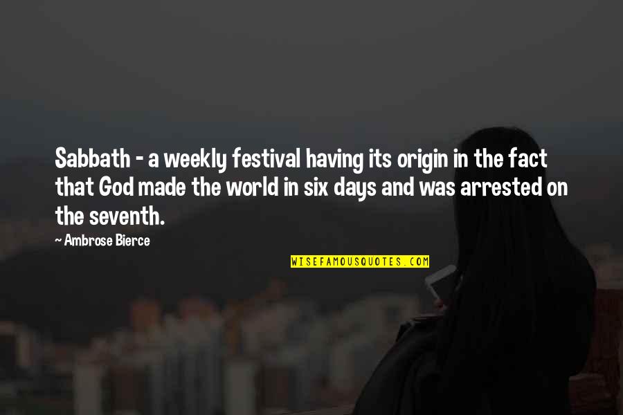 Famous Feel Good Quotes By Ambrose Bierce: Sabbath - a weekly festival having its origin