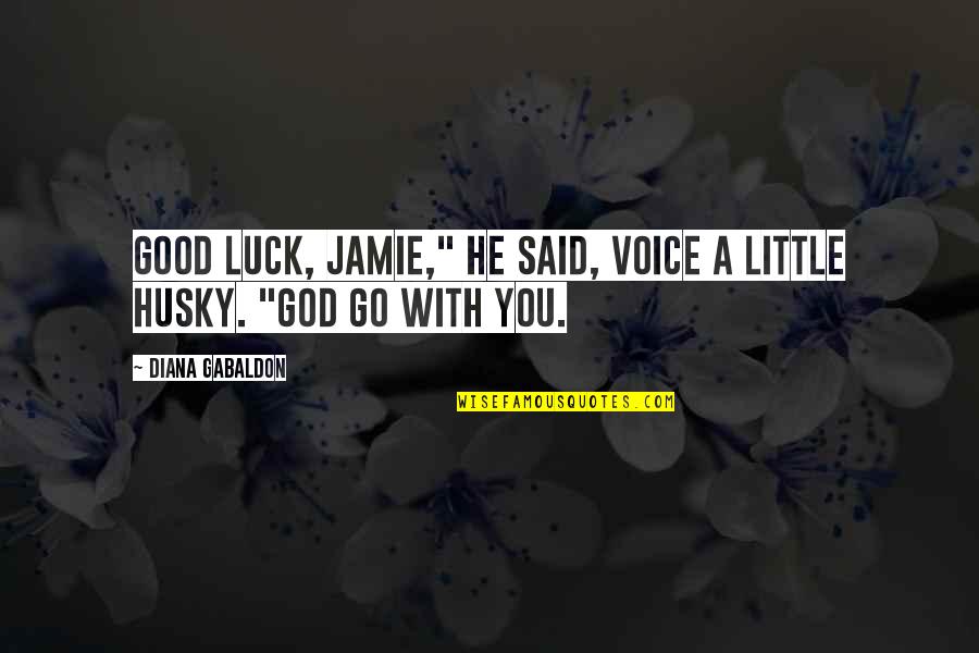 Famous Female Model Quotes By Diana Gabaldon: Good luck, Jamie," he said, voice a little