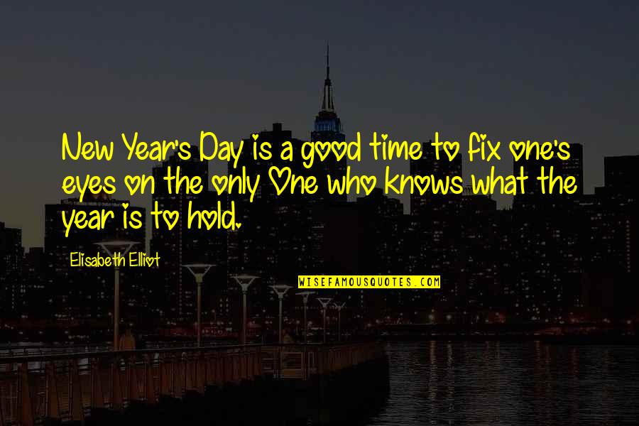 Famous Fencer Quotes By Elisabeth Elliot: New Year's Day is a good time to