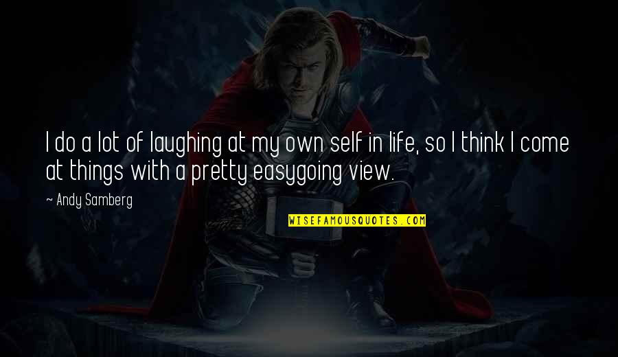 Famous Ff Quotes By Andy Samberg: I do a lot of laughing at my
