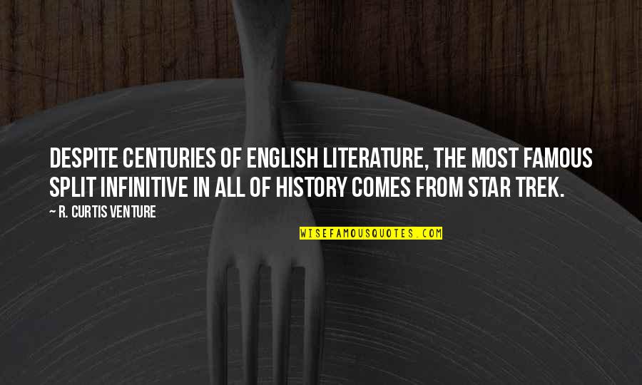 Famous Fiction Quotes By R. Curtis Venture: Despite centuries of English literature, the most famous