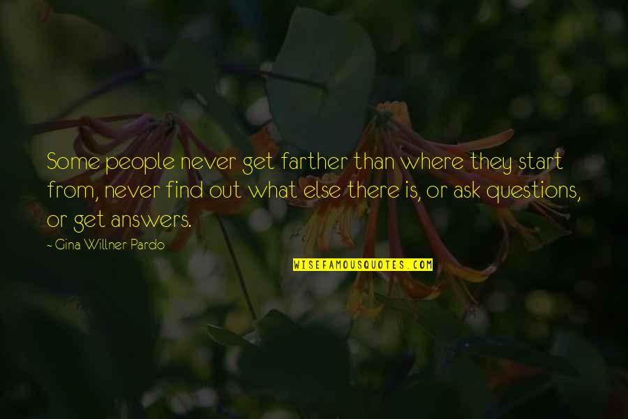 Famous Film Producer Quotes By Gina Willner-Pardo: Some people never get farther than where they