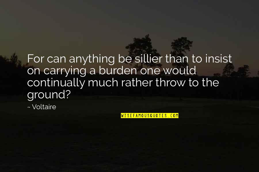 Famous Film Producer Quotes By Voltaire: For can anything be sillier than to insist