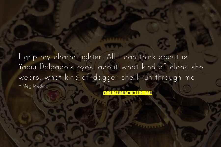 Famous Final Quotes By Meg Medina: I grip my charm tighter. All I can Famous Final Quotes By Meg Medina: I grip my charm tighter. All I can