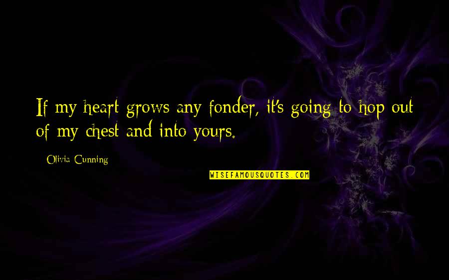 Famous Financial Accounting Quotes By Olivia Cunning: If my heart grows any fonder, it's going