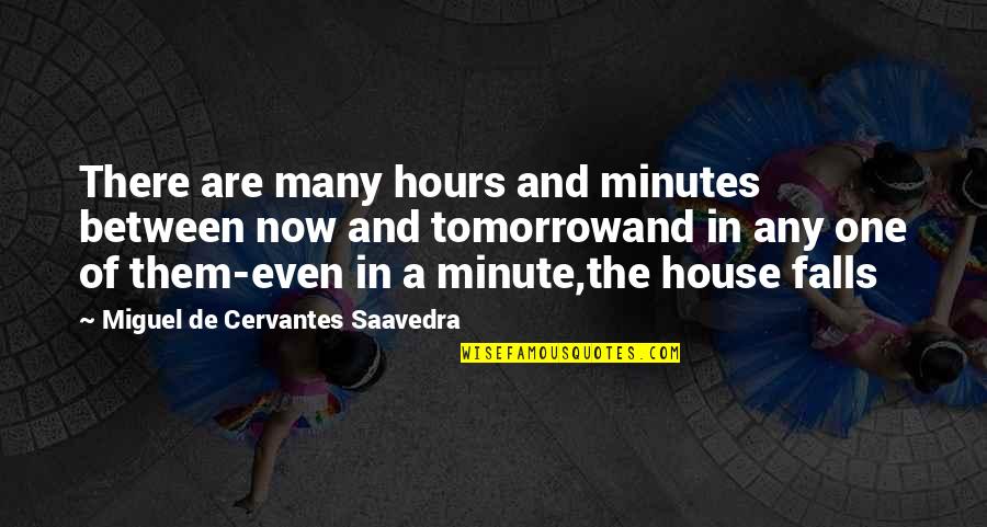Famous First Line Quotes By Miguel De Cervantes Saavedra: There are many hours and minutes between now