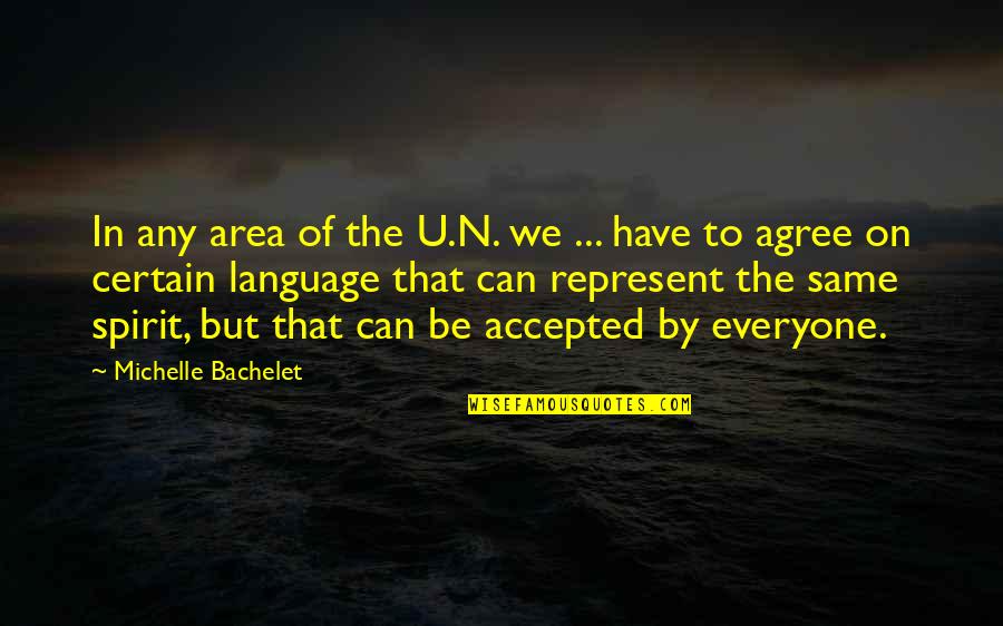 Famous First Place Quotes By Michelle Bachelet: In any area of the U.N. we ...