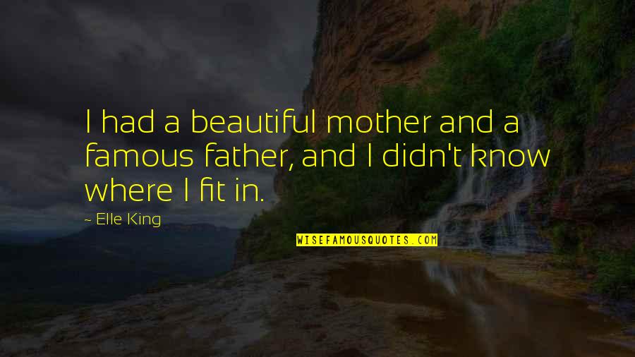 Famous Fit Quotes By Elle King: I had a beautiful mother and a famous