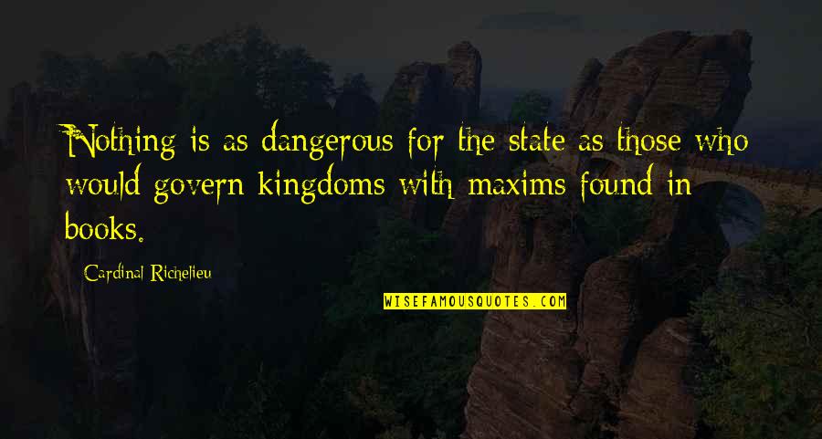 Famous Flashdance Quotes By Cardinal Richelieu: Nothing is as dangerous for the state as Famous Flashdance Quotes By Cardinal Richelieu: Nothing is as dangerous for the state as