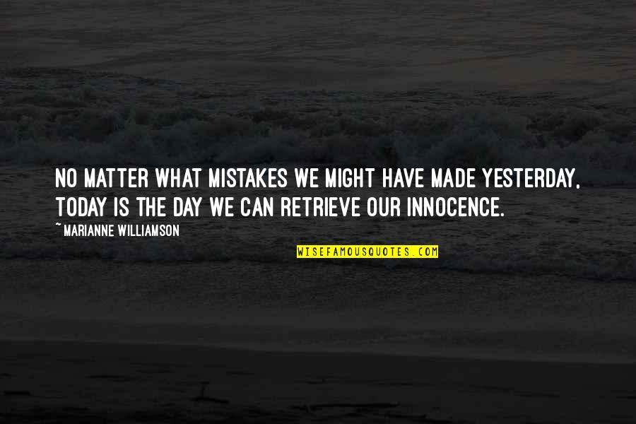 Famous Florida State Quotes By Marianne Williamson: No matter what mistakes we might have made