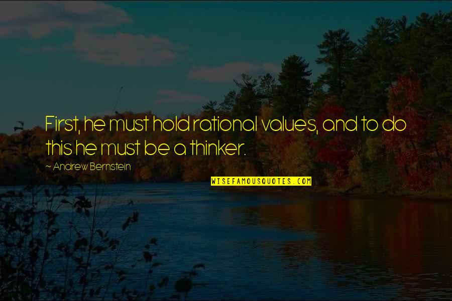 Famous Folklore Quotes By Andrew Bernstein: First, he must hold rational values, and to