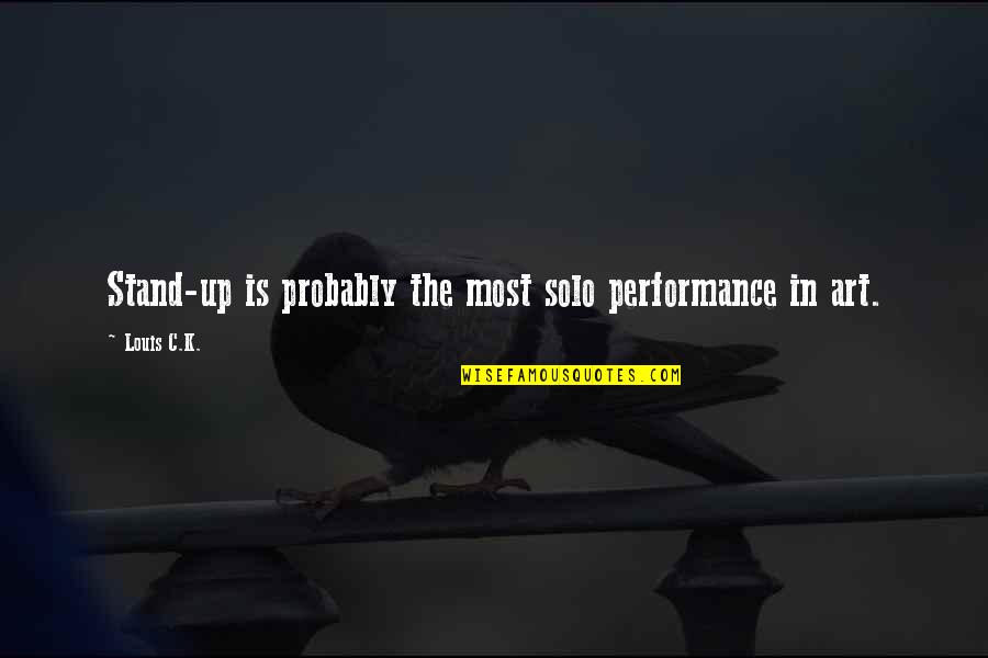 Famous Folklore Quotes By Louis C.K.: Stand-up is probably the most solo performance in