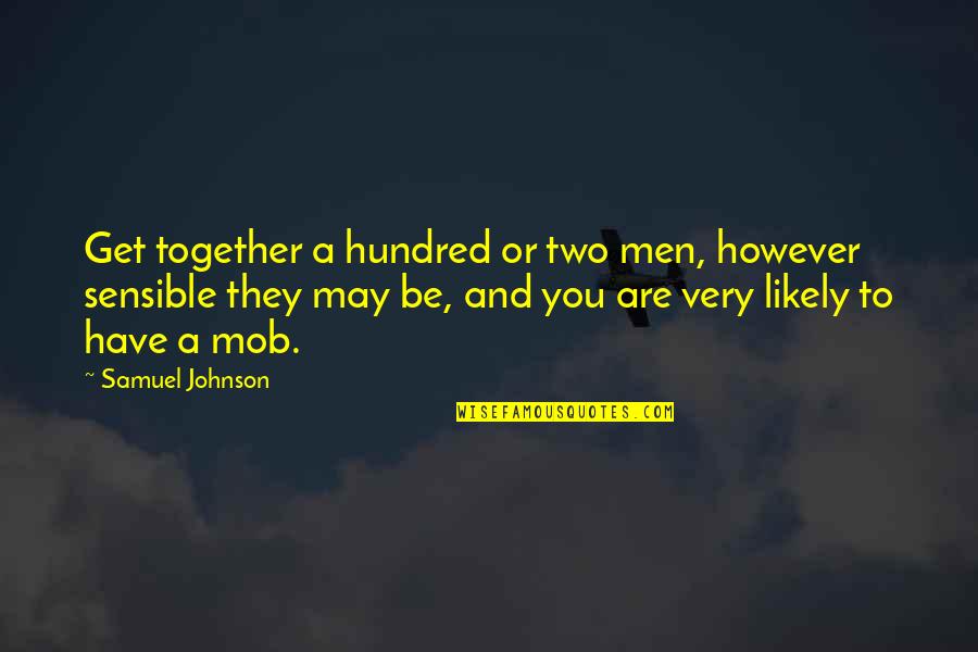 Famous Food Critic Quotes By Samuel Johnson: Get together a hundred or two men, however