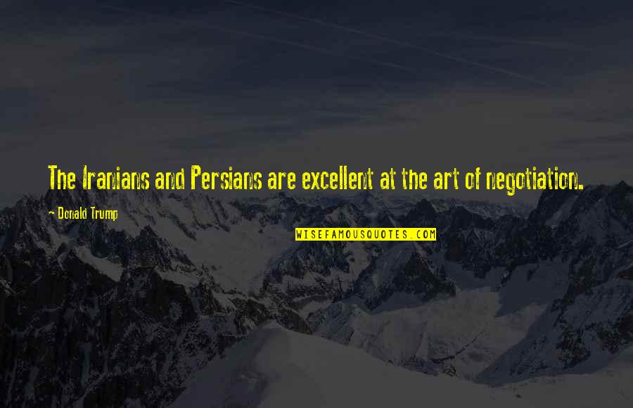 Famous Food Related Quotes By Donald Trump: The Iranians and Persians are excellent at the