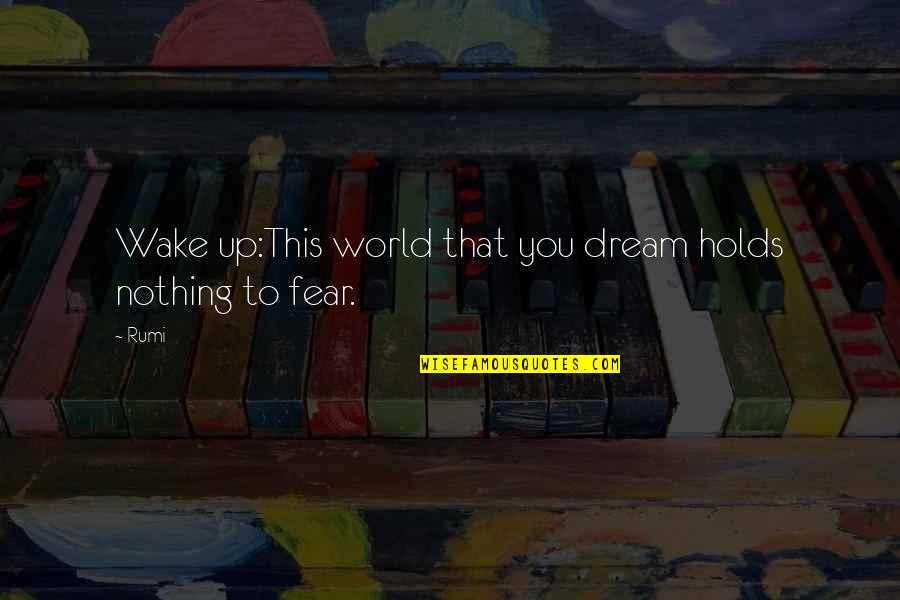 Famous Football Championship Quotes By Rumi: Wake up:This world that you dream holds nothing