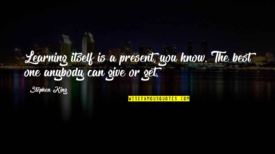 Famous Football Locker Room Quotes By Stephen King: Learning itself is a present, you know. The