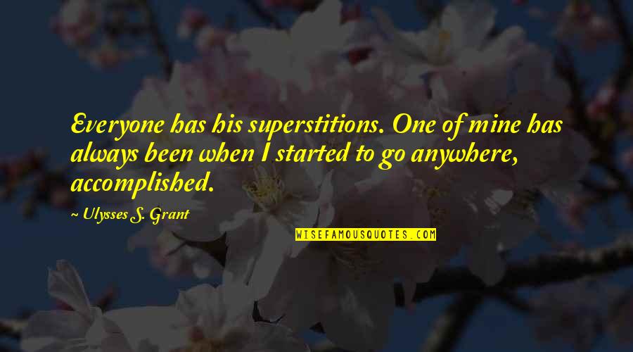 Famous Foreboding Quotes By Ulysses S. Grant: Everyone has his superstitions. One of mine has