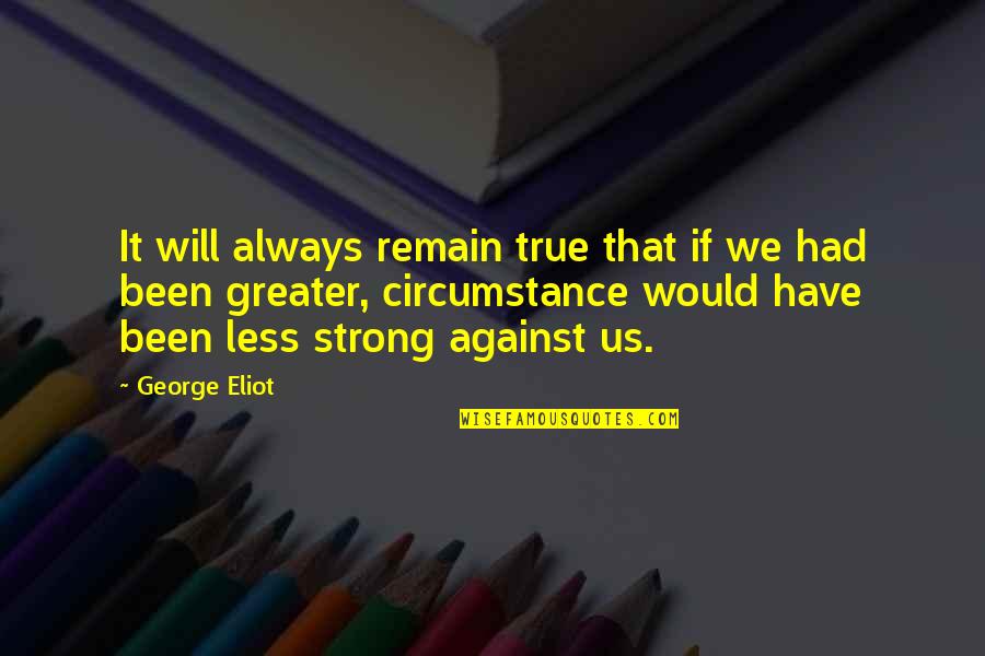 Famous Foreign Tattoo Quotes By George Eliot: It will always remain true that if we