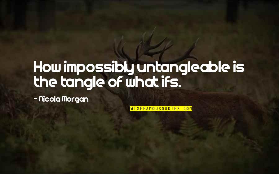 Famous Fork In The Road Quotes By Nicola Morgan: How impossibly untangleable is the tangle of what