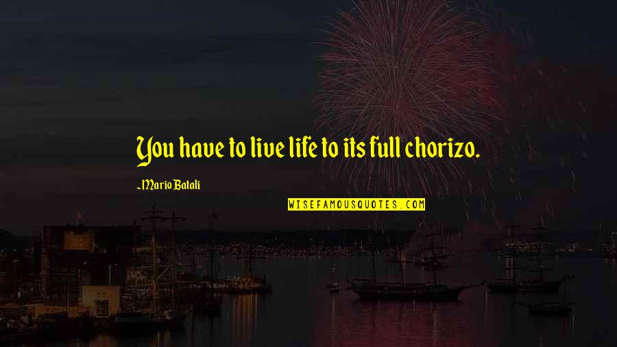 Famous Frames Quotes By Mario Batali: You have to live life to its full