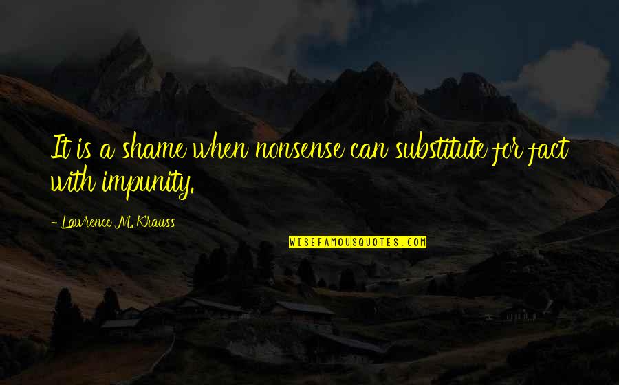 Famous Frank Baum Quotes By Lawrence M. Krauss: It is a shame when nonsense can substitute