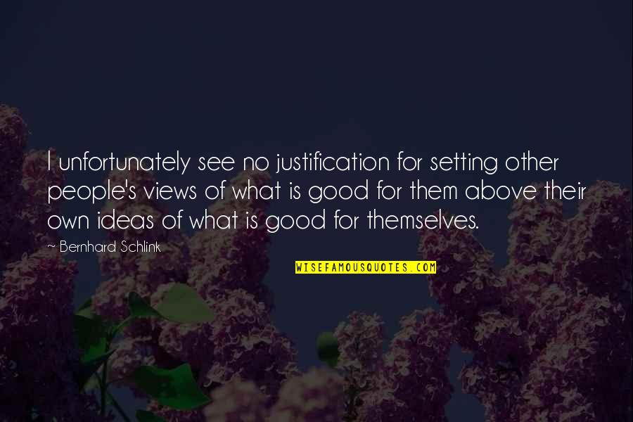 Famous Frederick Douglass Quotes By Bernhard Schlink: I unfortunately see no justification for setting other Famous Frederick Douglass Quotes By Bernhard Schlink: I unfortunately see no justification for setting other