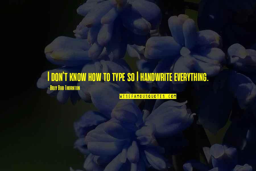 Famous Free Thinking Quotes By Billy Bob Thornton: I don't know how to type so I