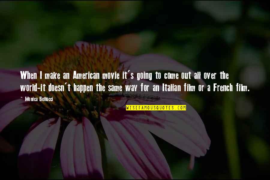 Famous Free Thinking Quotes By Monica Bellucci: When I make an American movie it's going