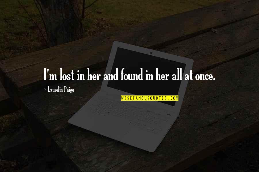 Famous Freelance Quotes By Laurelin Paige: I'm lost in her and found in her
