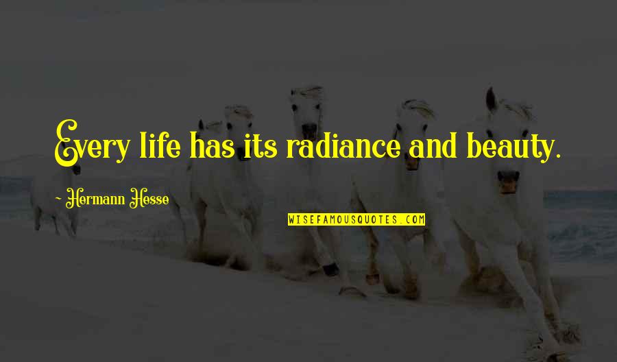 Famous French Culinary Quotes By Hermann Hesse: Every life has its radiance and beauty.