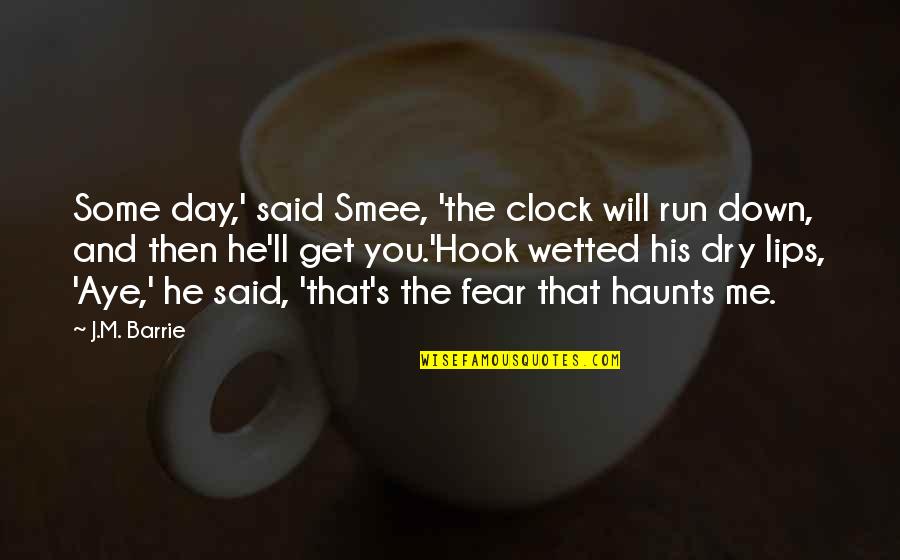 Famous Frontier Quotes By J.M. Barrie: Some day,' said Smee, 'the clock will run