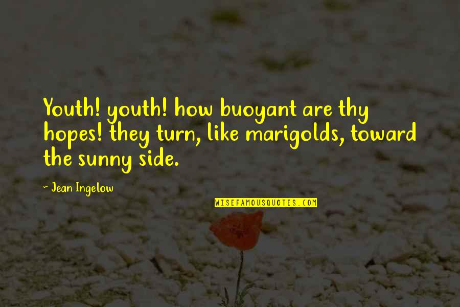 Famous Fundraising Quotes By Jean Ingelow: Youth! youth! how buoyant are thy hopes! they