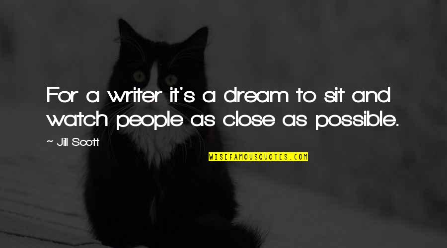 Famous Funny Australian Quotes By Jill Scott: For a writer it's a dream to sit