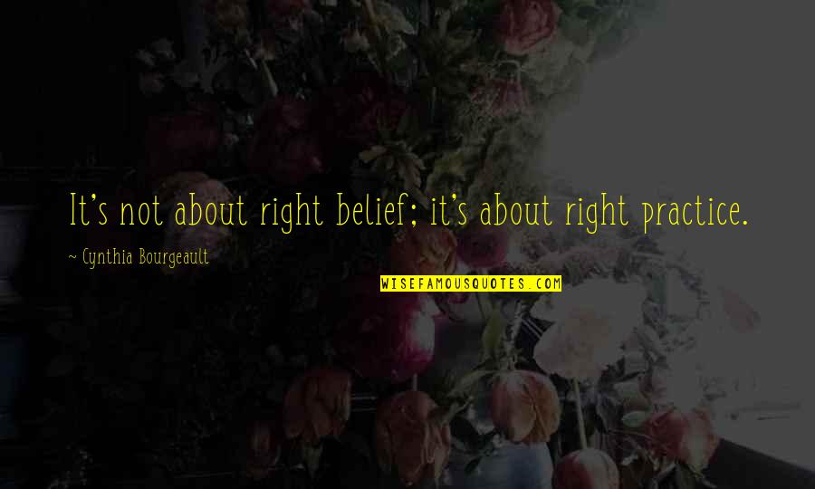 Famous Funny Banking Quotes By Cynthia Bourgeault: It's not about right belief; it's about right