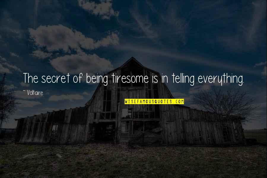 Famous Funny Money Quotes By Voltaire: The secret of being tiresome is in telling